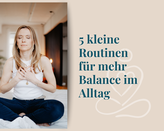 5 kleine Routinen für mehr Balance im Alltag – natürlich wirksam und leicht umzusetzen